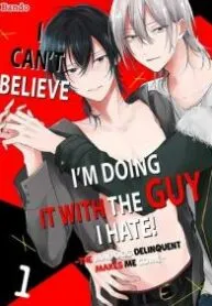 I Can’t Believe I’m Doing It With the Guy I Hate! ~The Mad Dog Delinquent Makes Me Come~