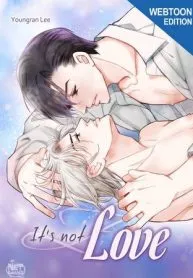It’s Not Love [Webtoon Edition]