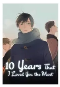 The 10 Years I loved you the most